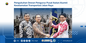 Pengukuhan Dewan Pengurus Pusat Ikatan Alumni Keselamatan Transportasi Jalan Raya
