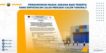 Pengumuman Masuk Asrama Bagi Peserta yang Dinyatakan Lulus Menjadi Calon Taruna/i 