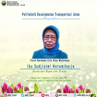 Segenap civitas akademika Politeknik Keselamatan Transportasi Jalan turut berduka cita atas meninggalnya ibunda tercinta Presiden RI