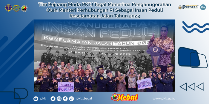 Tim Pejuang Muda PKTJ Tegal Menerima Penganugerahan Oleh Menteri Perhubungan RI Sebagai Insan Peduli Keselamatan Jalan Tahun 2023