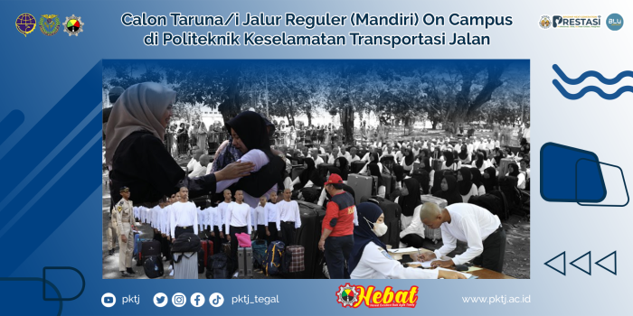 Calon Taruna/i Jalur Reguler (Mandiri) On Campus di Politeknik Keselamatan Transportasi Jalan