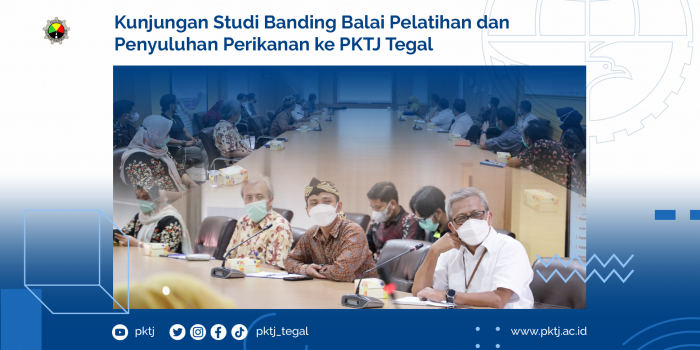 Kunjungan Studi Banding Balai Pelatihan dan Penyuluhan Perikanan ke PKTJ Tegal