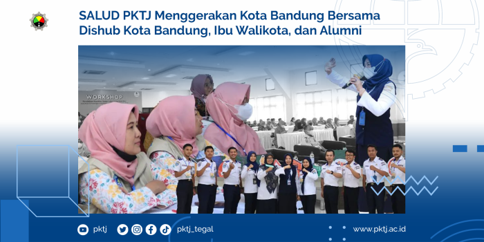 SALUD PKTJ Menggerakan Kota Bandung Bersama Dishub Kota Bandung, Ibu Walikota, dan Alumni