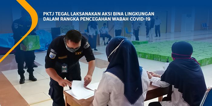 PKTJ Tegal Laksanakan Aksi Bina Lingkungan dalam rangka pencegahan wabah COVID-19